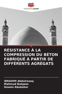 Produktbild: R&eacute;sistance &Agrave; La Compression Du B&eacute;ton Fabriqu&eacute; &Agrave; Partir De Diff&eacute;rents Agr&eacute;gats