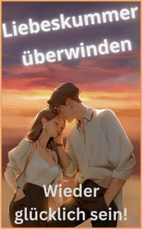 Produktbild: Liebeskummer &uuml;berwinden!