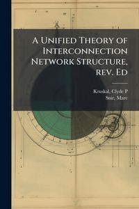 Produktbild: A Unified Theory of Interconnection Network Structure, rev. Ed