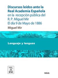 Produktbild: Discursos le&iacute;dos ante la Real Academia Espa&ntilde;ola en la recepci&oacute;n p&uacute;blica del R.P. Miguel Mir