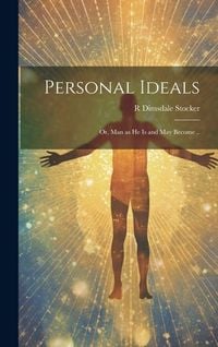 Produktbild: Personal Ideals; or, Man as he is and may Become ..