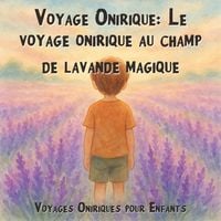 Produktbild: Voyages Oniriques pour Enfants, Voyage Onirique: Le voyage onirique au champ de lavande magique