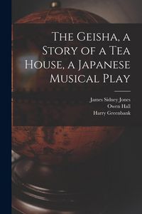 Produktbild: The Geisha, a Story of a Tea House, a Japanese Musical Play