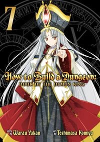 Produktbild: How to Build a Dungeon: Book of the Demon King Vol. 7