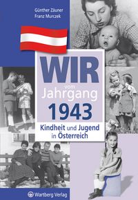 Produktbild: Wir vom Jahrgang 1943 - Kindheit und Jugend in &Ouml;sterreich