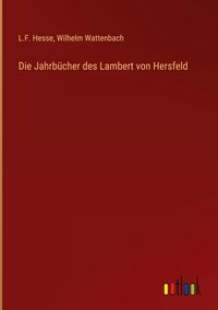 Produktbild: Die Jahrb&uuml;cher des Lambert von Hersfeld