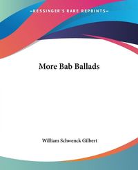 Produktbild: Gilbert, W: More Bab Ballads