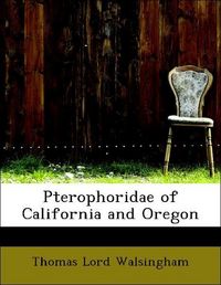 Produktbild: Walsingham, T: Pterophoridae of California and Oregon