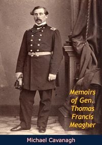 Produktbild: Memoirs of Gen. Thomas Francis Meagher