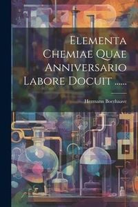 Produktbild: Elementa Chemiae Quae Anniversario Labore Docuit ......