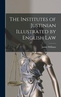Produktbild: The Institutes of Justinian Illustrated by English Law