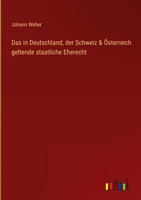 Produktbild: Das in Deutschland, der Schweiz & &Ouml;sterreich geltende staatliche Eherecht