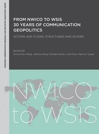 Produktbild: From NWICO to WSIS: 30 Years of Communication Geopolitics