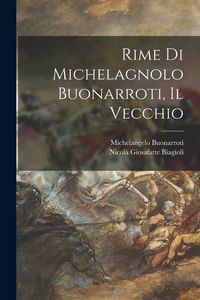 Produktbild: Rime Di Michelagnolo Buonarroti, Il Vecchio
