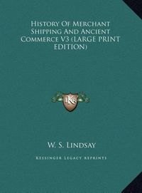 Produktbild: History Of Merchant Shipping And Ancient Commerce V3 (LARGE PRINT EDITION)