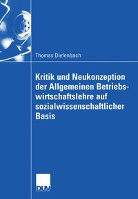 Produktbild: Kritik und Neukonzeption der Allgemeinen Betriebswirtschaftslehre auf sozialwissenschaftlicher Basis