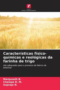 Produktbild: Caracter&iacute;sticas f&iacute;sico-qu&iacute;micas e reol&oacute;gicas da farinha de trigo