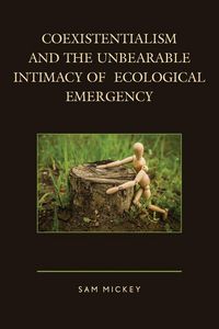 Produktbild: Coexistentialism and the Unbearable Intimacy of Ecological Emergency