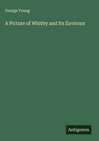 Produktbild: A Picture of Whitby and Its Environs