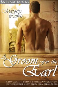 Produktbild: A Groom For the Earl - A Sexy Gay M/M BDSM Historical Victorian-Era Erotic Romance Short Story From Steam Books