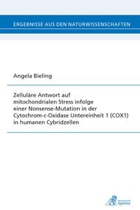 Bild vom Artikel Zelluläre Antwort auf mitochondrialen Stress infolge einer Nonsense-Mutation in der Cytochrom-c-Oxidase Untereinheit 1 (COX1) in humanen Cybridzellen vom Autor Angela Bieling
