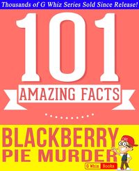 Produktbild: Blackberry Pie Murder - 101 Amazing Facts You Didn't Know (GWhizBooks.com)