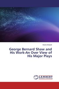 Produktbild: George Bernard Shaw and His Work-An Over View of His Major Plays