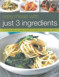 Produktbild: White, J: Easy Meals with Just 3 Ingredients