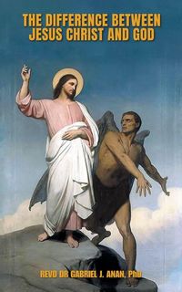 Produktbild: The Difference Between Jesus Christ and God