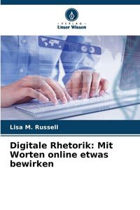 Produktbild: Digitale Rhetorik: Mit Worten online etwas bewirken