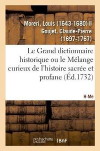 Produktbild: Le Grand Dictionnaire Historique Ou Le M&eacute;lange Curieux de l'Histoire Sacr&eacute;e Et Profane. H-Me