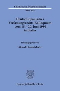 Produktbild: Deutsch-Spanisches Verfassungsrechts-Kolloquium vom 18. - 20. Juni 1980 in Berlin zu den Themen Parteien und Parlamentarismus, F&ouml;deralismus und regionale Autonomie.