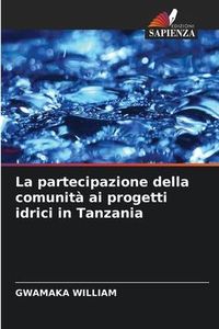 Produktbild: William, G: Partecipazione della comunit&agrave; ai progetti idrici