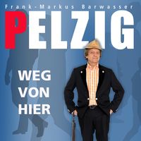 Produktbild: Erwin Pelzig, Weg von hier