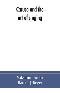 Produktbild: Caruso and the art of singing, including Caruso's vocal exercises and his practical advice to students and teachers of singing