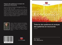 Produktbild: Th&eacute;orie des syst&egrave;mes et analyse des syst&egrave;mes en &eacute;conomie