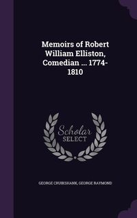 Produktbild: Memoirs of Robert William Elliston, Comedian ... 1774-1810