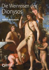 Bild vom Artikel Die Weinreisen des Dionysos vom Autor Volker Ebersbach