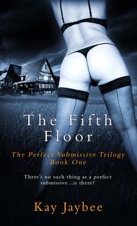 Produktbild: The Fifth Floor (The Perfect Submissive, #1)