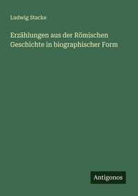Produktbild: Erz&auml;hlungen aus der R&ouml;mischen Geschichte in biographischer Form