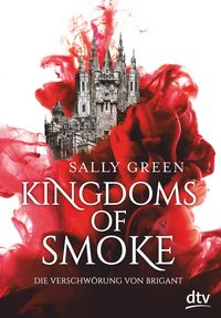 Bild vom Artikel Kingdoms of Smoke – Die Verschwörung von Brigant vom Autor Sally Green