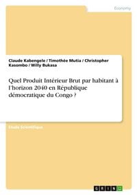 Produktbild: Quel Produit Int&eacute;rieur Brut par habitant &agrave; l'horizon 2040 en R&eacute;publique d&eacute;mocratique du Congo ?