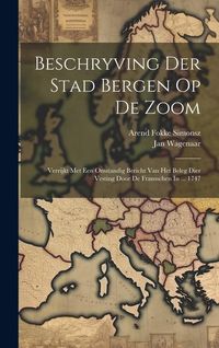 Produktbild: Beschryving Der Stad Bergen Op De Zoom: Verrijkt Met Een Omstandig Bericht Van Het Beleg Dier Vesting Door De Fransschen In ... 1747