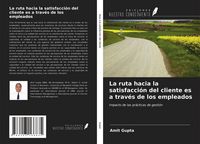 Produktbild: La ruta hacia la satisfacci&oacute;n del cliente es a trav&eacute;s de los empleados