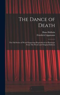 Produktbild: The Dance of Death: The Full Series of Wood Engravings Reproduced in Phototype From The Proofs and Original Editions
