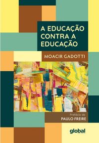 Produktbild: A Educa&ccedil;&atilde;o Contra a Educa&ccedil;&atilde;o