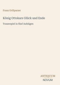 Produktbild: K&ouml;nig Ottokars Gl&uuml;ck und Ende