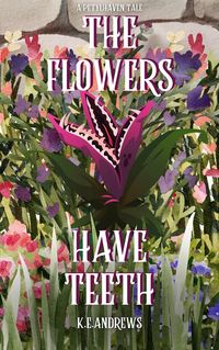 Produktbild: The Flowers Have Teeth (Petylhaven Tales)