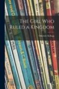 Produktbild: The Girl Who Ruled a Kingdom
