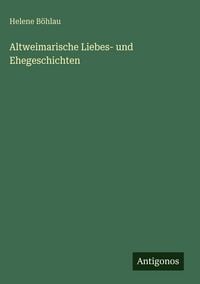 Produktbild: Altweimarische Liebes- und Ehegeschichten